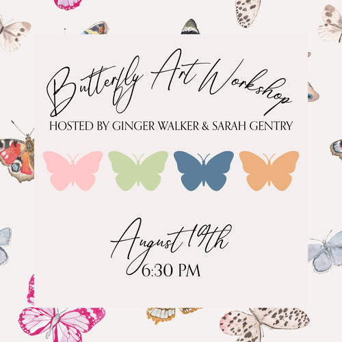 Butterfly Art Workshop Hosted By Ginger Walker & Sarah Gentry Night 2