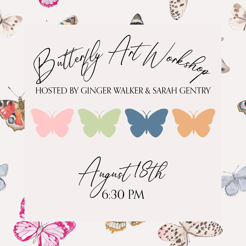Butterfly Art Workshop Hosted By Ginger Walker & Sarah Gentry
